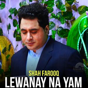 Shah Farooq - Lewanay Na Yam