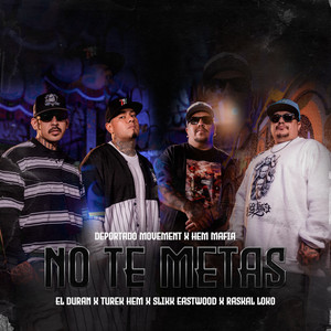 No Te Metas by Turek Hem, El Duran, Slikk Eastwood, Raskal Loko