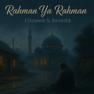 Malik Tayyab Official - Rahman Ya Rahman (Slowed & Reverb)