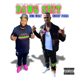 Dawg Shit by Smurf Hicks, Rmc Mike