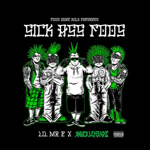 Sick Ass Foos (feat. LIL MR. E & KNUCKLEHEADZ)