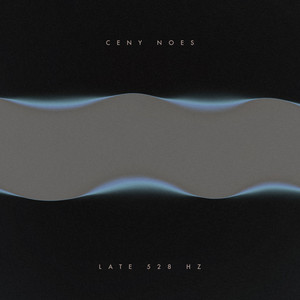 Late 528 Hz by Ceny Noes