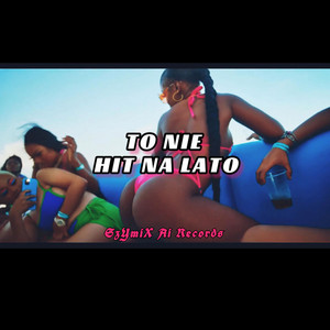 To Nie Hit Na Lato by SzYmiX