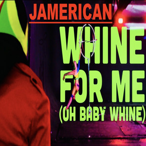 Jamerican - Whine For Me (Oh Baby Whine)