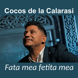 Cocos de la Calarasi - Fata mea fetita mea