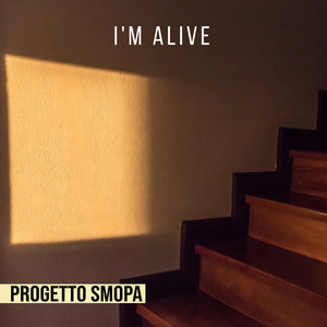 I'm Alive by PROGETTO SMOPA