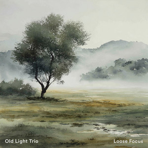 Loose Focus by Old Light Trio