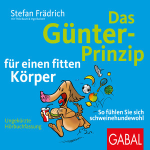 Das Günter-Prinzip für einen fitten Körper (So fühlen Sie sich schweinehundewohl)