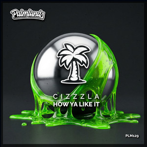 How Ya Like It by Cizzzla