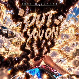 Put You On by Boss Haymakar