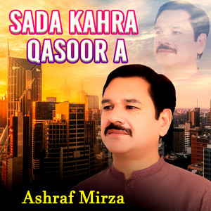 Ashraf Mirza - Sada Kahra Qasoor A