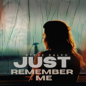 Just Remember Me by Steve Ralph