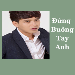 Hồ Quang Hiếu - Đừng Buông Tay Anh