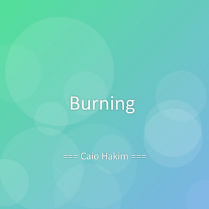 Burning by Caio Hakim