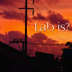 Lab Is? (Labis) by OROSA