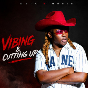 Vibing & Cutting Up by Myia B Music