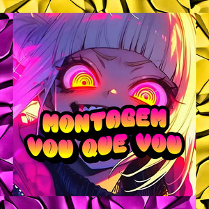 MONTAGEM VOU QUE VOU