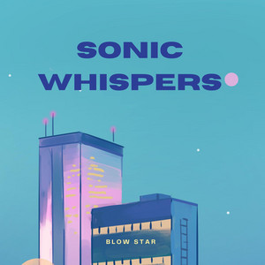 Sonic Whispers by Blow Star