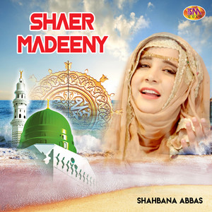 Shahbana Abbas - Sher Madine Chal Chalye