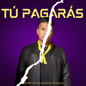 Johnny Wladimir - Tú Pagarás