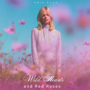 Wild Hearts and Red Roses by Aria Flux