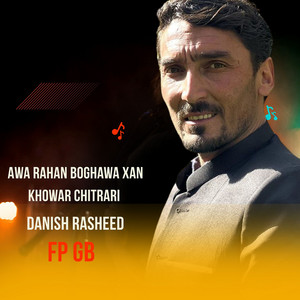 Fp Gb - Awa Rahan Boghawa Xan Khowar Chitrari (feat. Danish Rasheed)