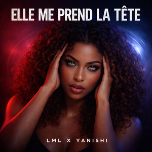LML & Yanishi - Elle me prend la tête