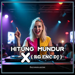 Rachman 4kenk - Hitung Mundur (RG ENC DJ Remix)