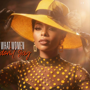 What Women Don't Say by Joyce Barbara