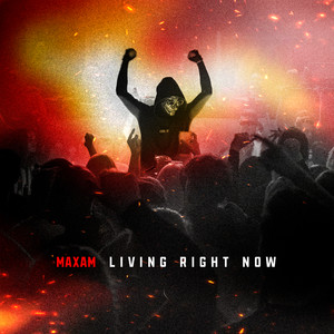 Living Right Now by MAXAM