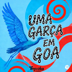 Uma Garça em Goa by Tropicália