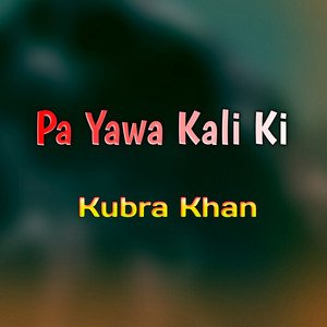 Kubra Khan - Pa Yawa Kali Ki