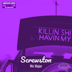 Screwston - (chopnotslop Remix) by We Major, The Chopstars, OG Ron C