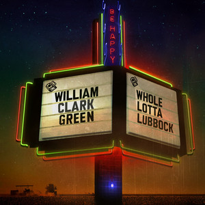 William Clark Green - Whole Lotta Lubbock