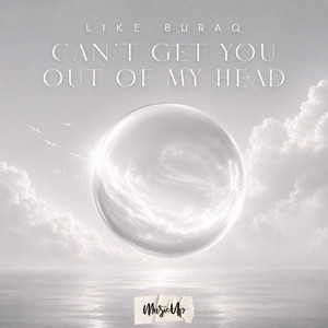 Can't Get You Out Of My Head by Like Buraq