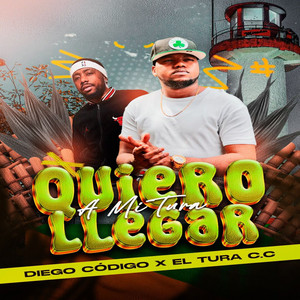 El Tura C.c - Quiero Llegar a Mi Tura (feat. Diego codigo)