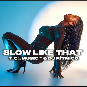 SLOW LIKE THAT