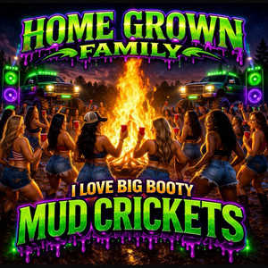 I Love Big Booty Mud Crickets by Homegrownfamily