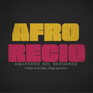 greko en la base - Afro Recio (feat. Jorge Guerrero) [Aguacero del Recuerdo]