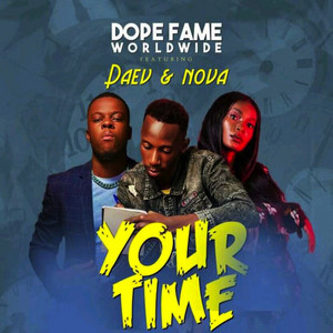 Your Time by Dope Fame Worldwide, DAEV, Nova