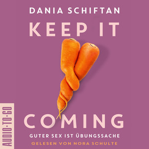 Keep it Coming [Guter Sex ist Übungssache (ungekürzt)]