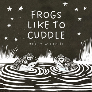 Frogs Like To Cuddle by Molly Whuppie