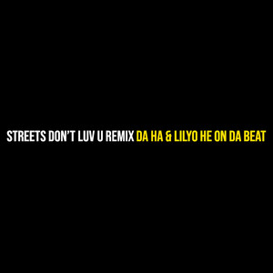 Da Ha & Lilyo He on Da Beat - Streets Don’t Luv U (Remix)
