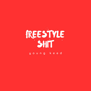 Freestyle Shit by YOUNG KEED