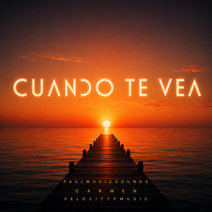 CUANDO TE VEA by VeloCittyMusic, Carmen, PaulMusicSounds