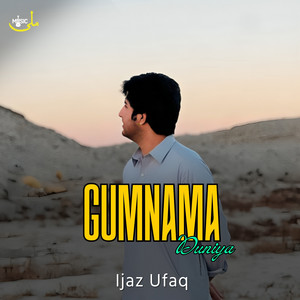 Ijaz Ufaq - Gumnama Duniya
