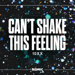 Can't Shake This Feeling by 10xx