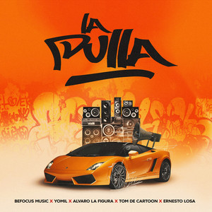 La Pulla by Befocus Music, Alvaro la Figura, Yomil, Tom De Cartoon, Ernesto Losa