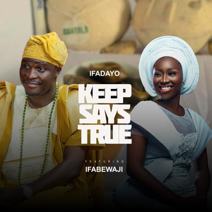 Ifadayo - Keep Says True (feat. Ifabewaji)