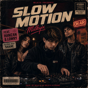 Slow Motion (feat. Hamzan, Lowry & DJ Milkyx) by Milkyx, Hamzan, Lowry, DJMilkyx